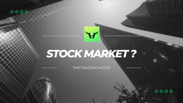 What is the Stock Market and How Does It Work?