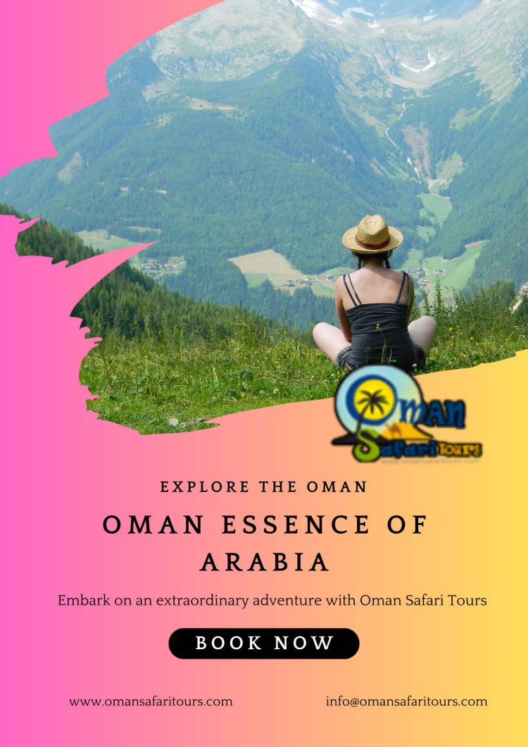 L'ESSENZA DELL'ARABIA DELL'OMAN - Svela la magia dell'Oman con Oman Safari Tours