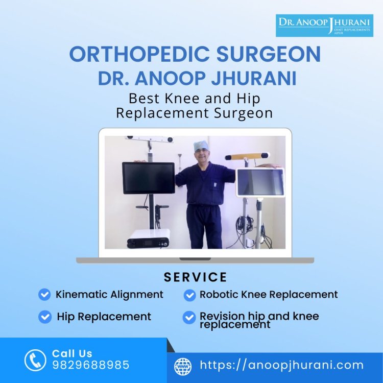 Orthopedic Care by Dr. Anoop Jhurani