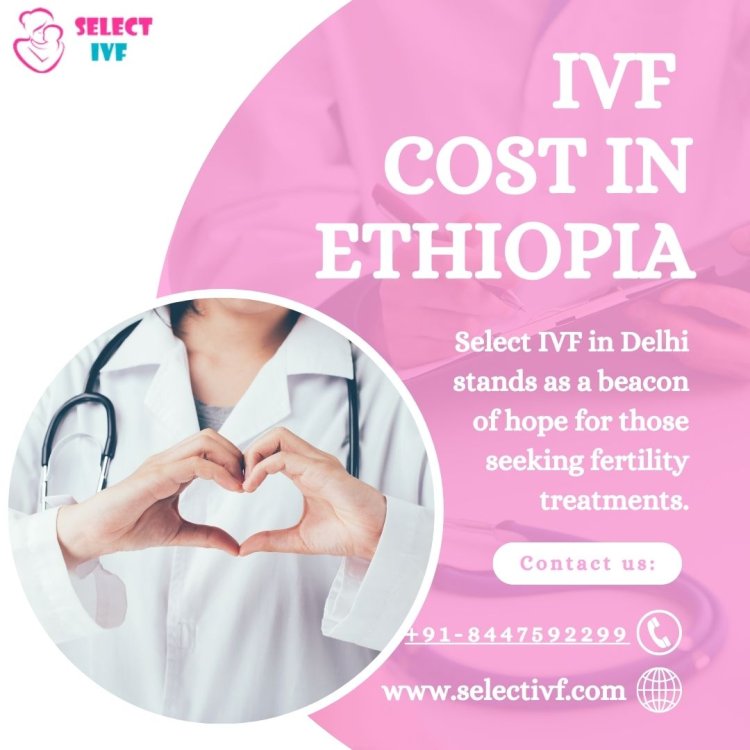IVF Cost In Ethiopia
