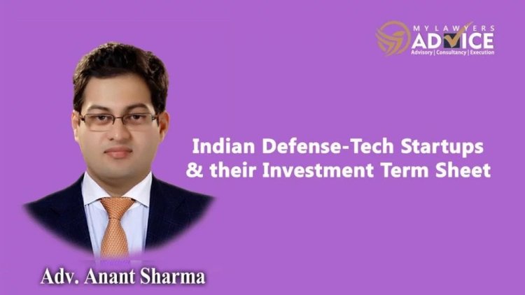 Indian Defense-Tech Startups & their Investment Term Sheet | DefenseTech Startup Lawyer in Delhi NCR | DefenseTech Company Lawyer in Delhi NCR | Technology Lawyer in Delhi NCR |