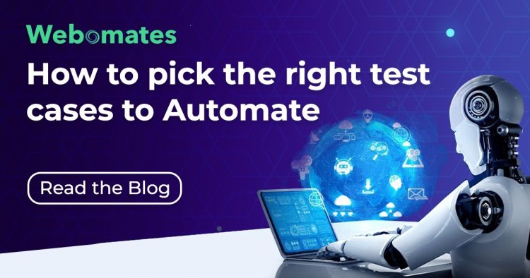 How to pick the right test cases to automate