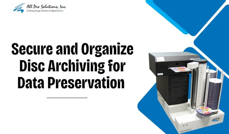 Secure and Organize – Disc Archiving for Data Preservation
