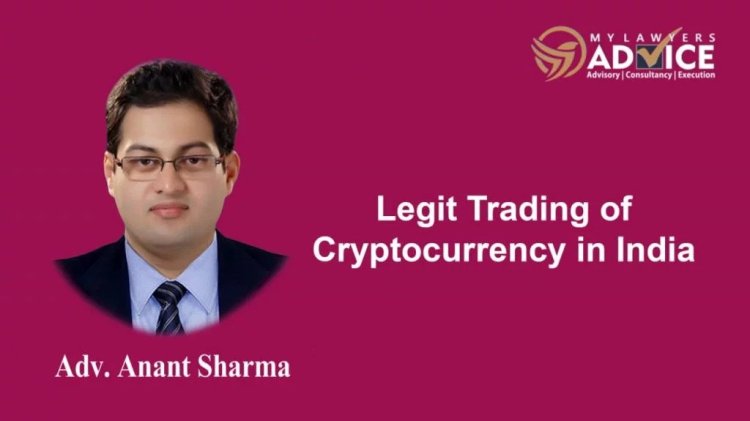 Legit Trading of Cryptocurrency in India | | Corporate Law Attorney in Delhi NCR | Corporate Lawyer in Delhi NCR |