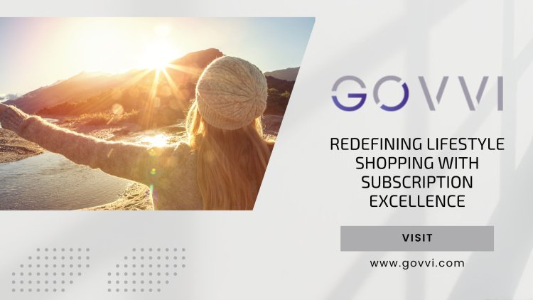 GOVVI - Redefining Lifestyle Shopping with Subscription Excellence