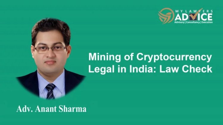 Mining of Cryptocurrency Legal in India: Law Check | Corporate Law Attorney in Delhi NCR | Corporate Lawyer in Delhi NCR |