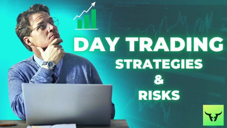 Mastering Day Trading: Strategies and Risks