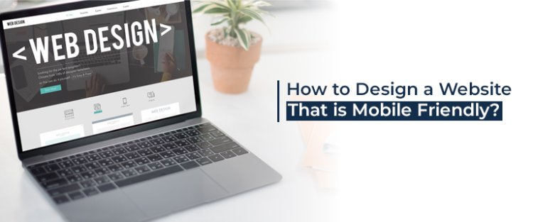 How to Design a Website That is Mobile Friendly
