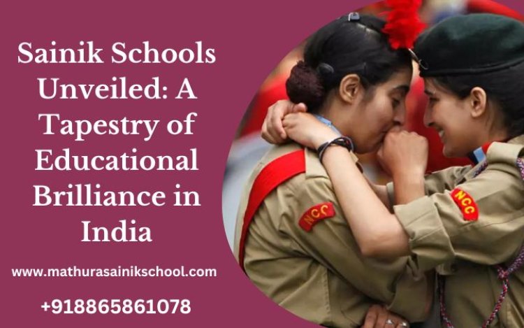 Sainik Schools Unveiled: A Tapestry of Educational Brilliance in India