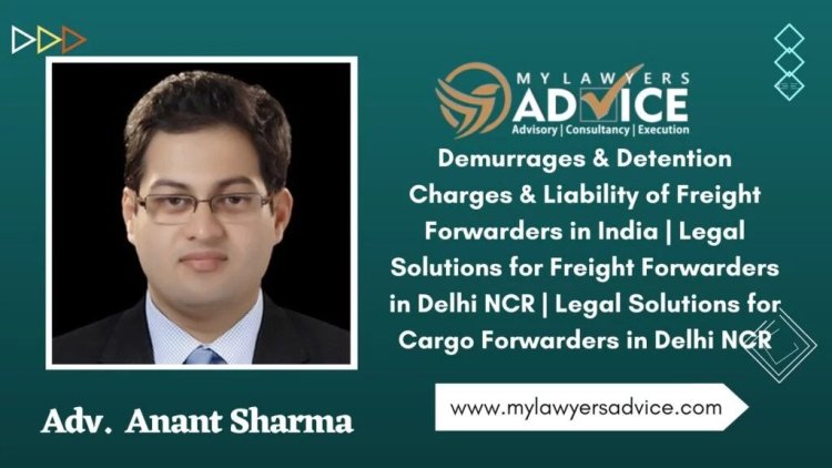 Demurrages & Detention Charges & Liability of Freight Forwarders in India