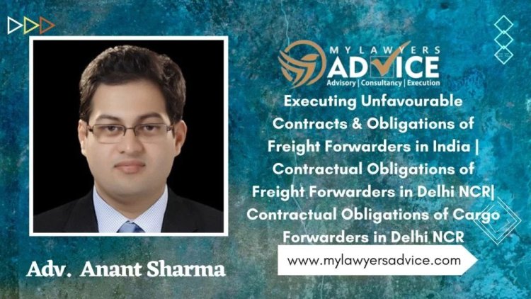 Executing Unfavourable Contracts & Obligations of Freight Forwarders in India