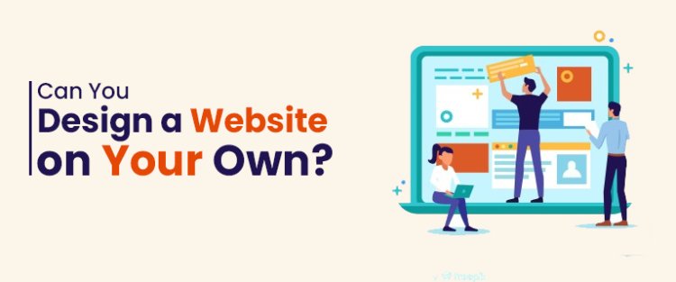 Can You Design a Website on Your Own
