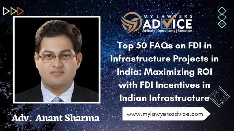 Top 50 FAQs on FDI in Infrastructure Projects in India