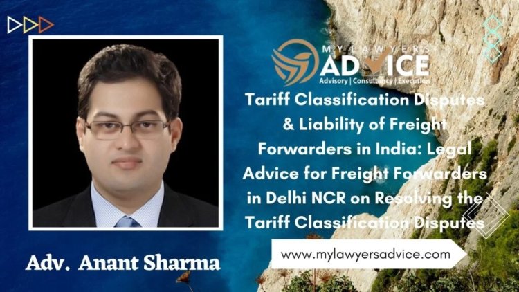 Tariff Classification Disputes & Liability of Freight Forwarders in India