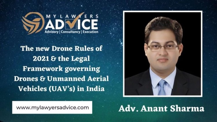 The new Drone Rules of 2021 & the Legal Framework