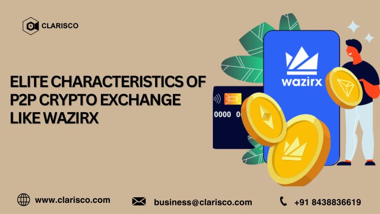 Elite Characteristics of p2p crypto exchange like WazirX