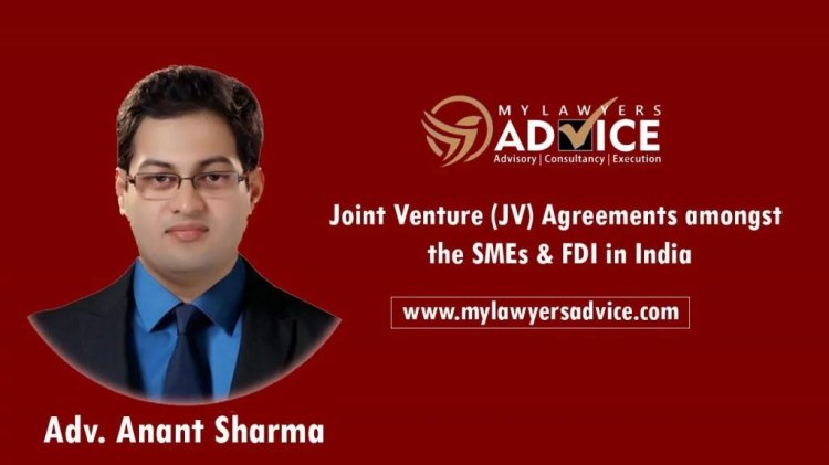 Joint Venture (JV) Agreements amongst the SMEs & FDI in India