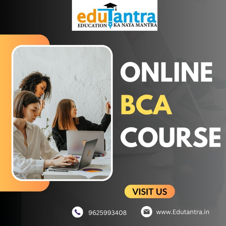 5 Reasons to Choose an Online BCA Course