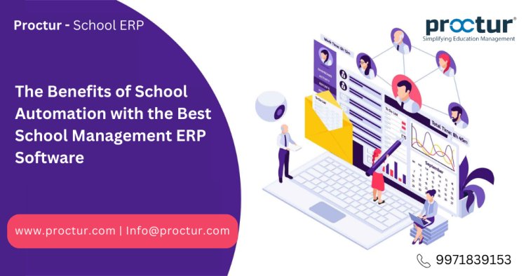 How erp software for school can streamline school operation | Proctur