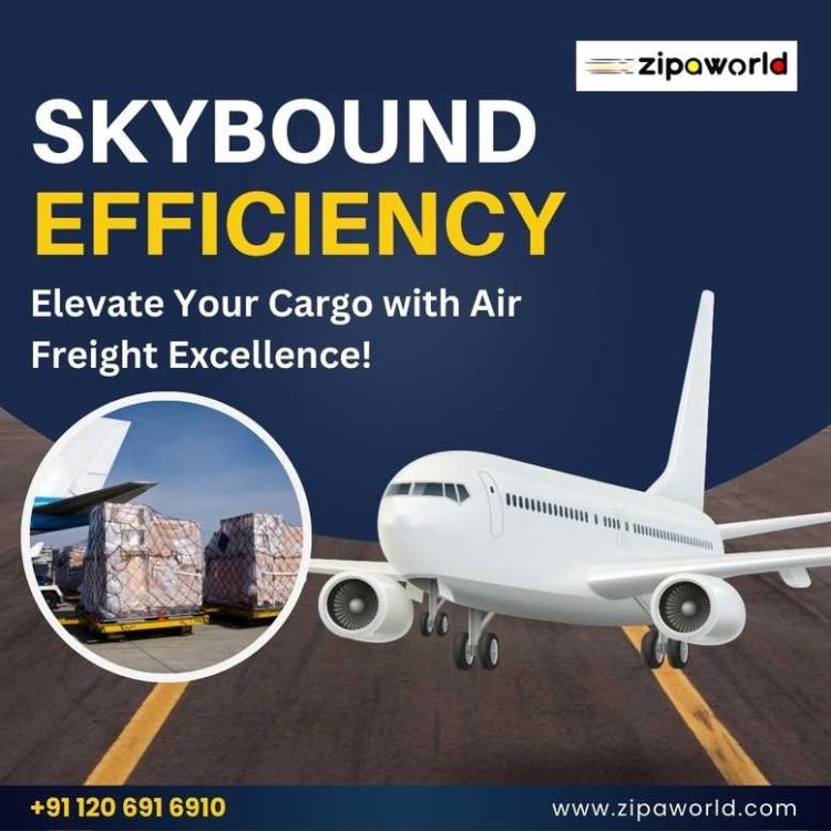 Zipaworld: Unparalleled Air Cargo Services for seamless transport