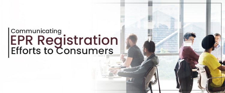 Communicating EPR Registration Efforts to Consumers