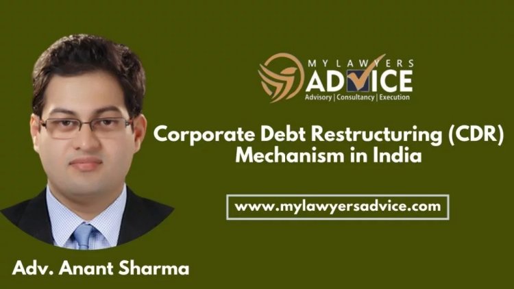 Corporate Debt Restructuring (CDR) Mechanism in India