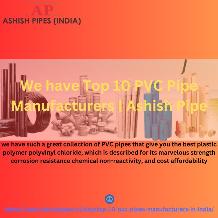 Top 10 PVC Pipe Manufacturers | Ashish pipes