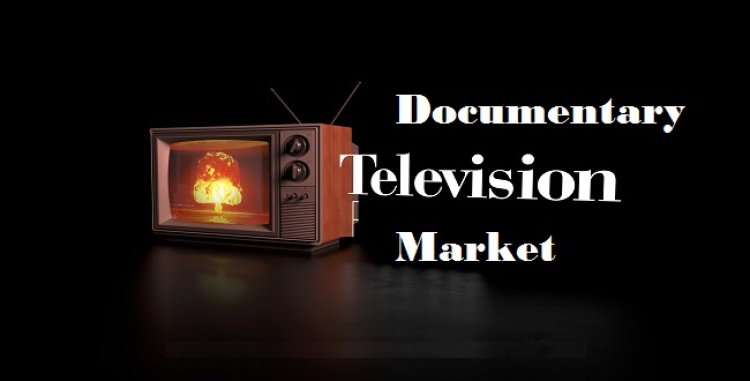 Documentary Television Market to Grow with a CAGR of 5.5% Globally