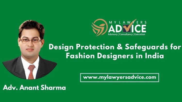 Design Protection & Safeguards for Fashion Designers in India