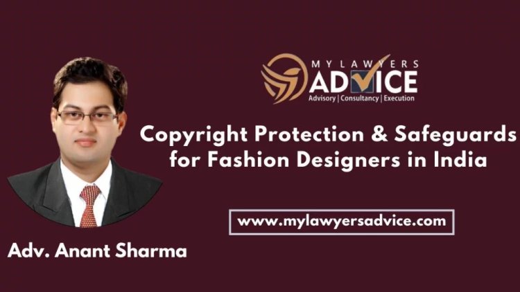 Copyright Protection & Safeguards for Fashion Designers in India