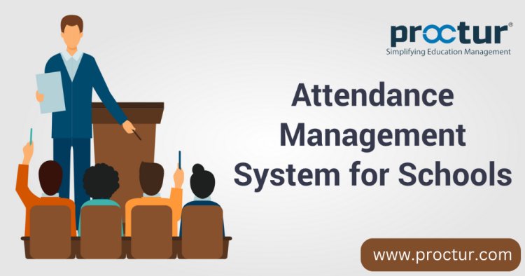 Student Attendance Management System | School Attendance Management Software | Proctur