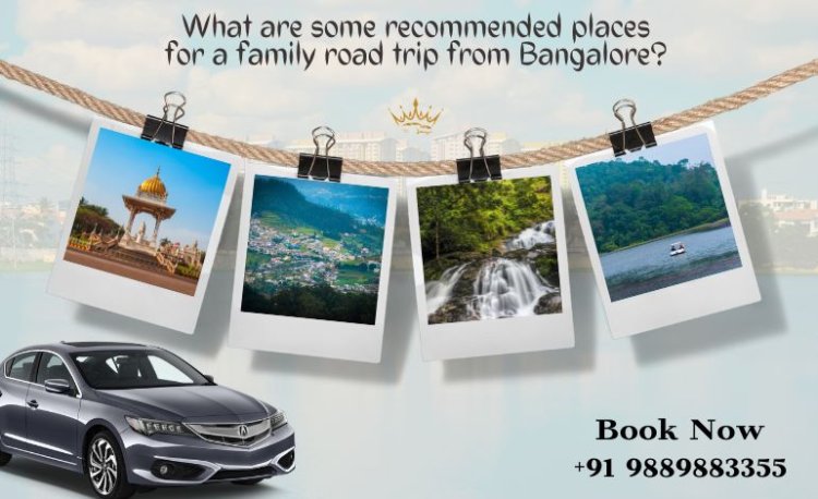 What are some recommended places for a family road trip from Bangalore