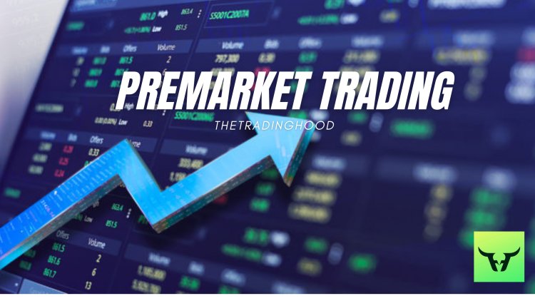 Premarket Trading: A Deep Dive Beyond Regular Hours