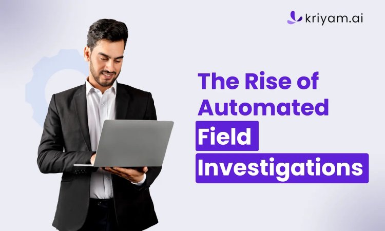 The Rise of Automated Field Investigation Software: A Deep Dive