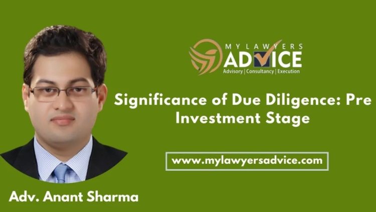 Significance of Due Diligence: Pre Investment Stage