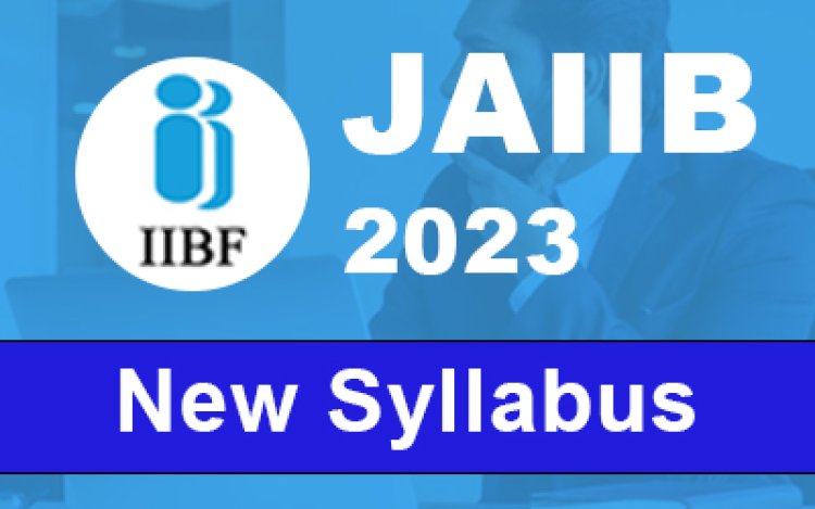 Mastering the JAIIB Syllabus 2024: A Comprehensive Guide to Banking Excellence