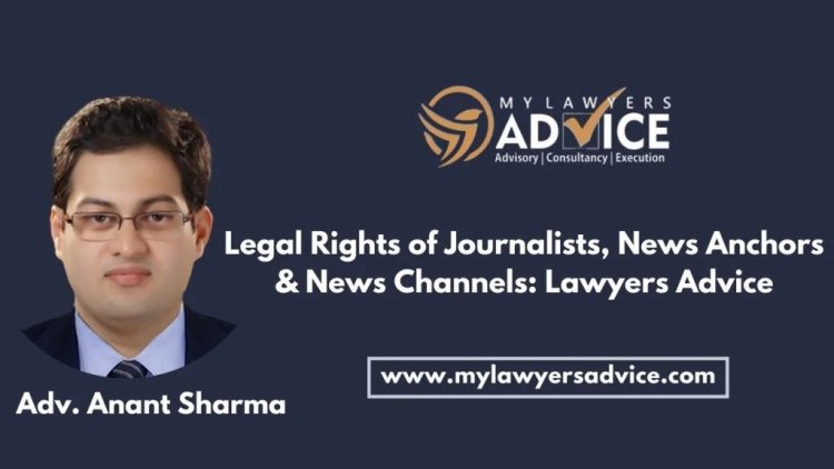 Legal Rights of Journalists, News Anchors & News Channels