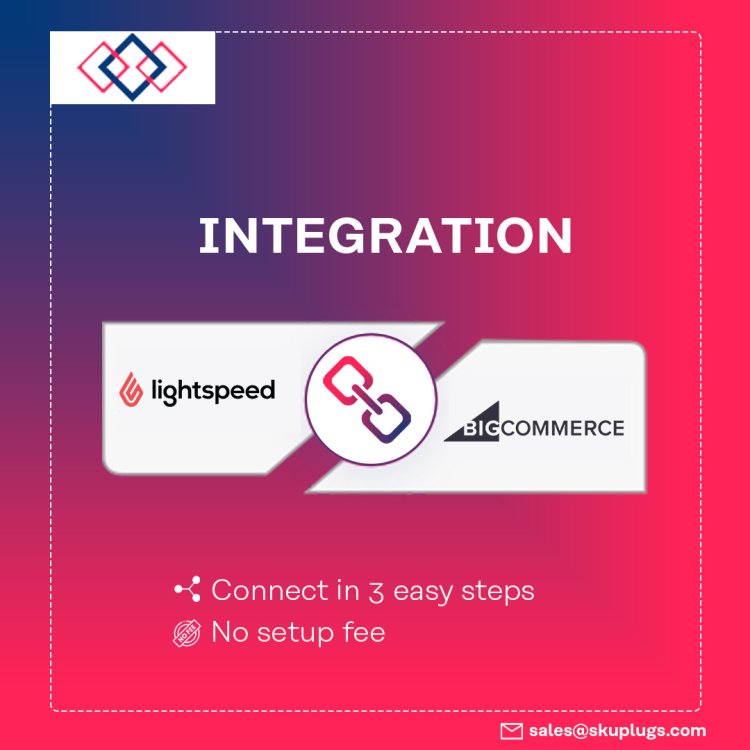Revolutionize Your Retail Workflow: Integrating Bigcommerce and Lightspeed with SKUPlugs for Enhanced Productivity.
