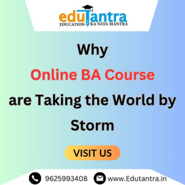 Why Online BA Courses are Taking the World by Storm