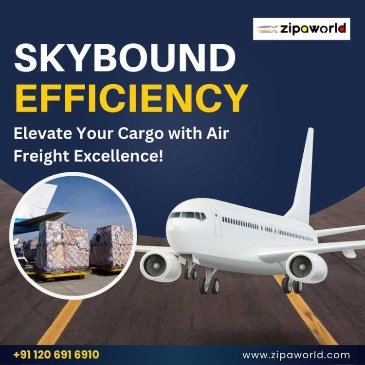 Zipaworld- Soar above with our Air Cargo Excellence