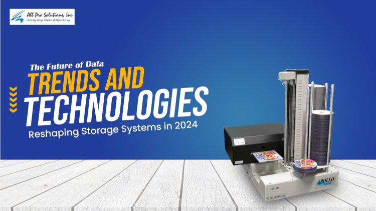 The Future of Data - Trends and Technologies Reshaping Storage Systems in 2024