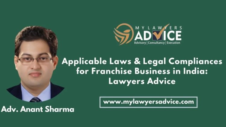 Applicable Laws & Legal Compliances for Franchise Business in India