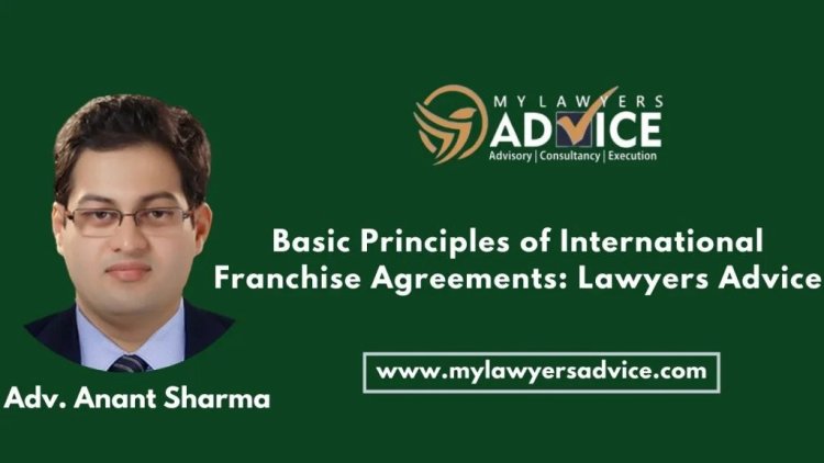 Basic Principles of International Franchise Agreements