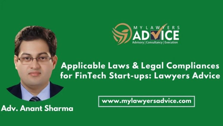 Applicable Laws & Legal Compliances for FinTech Start-ups