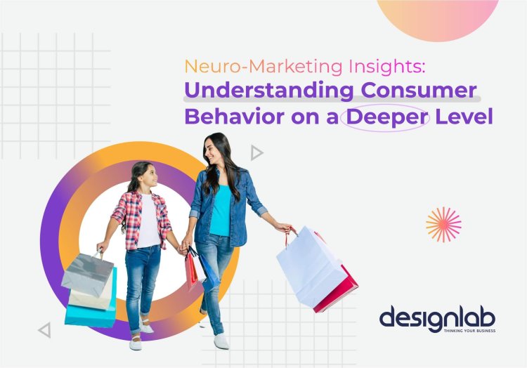 Neuro-Marketing Insights: Understanding Consumer Behavior on a Deeper Level