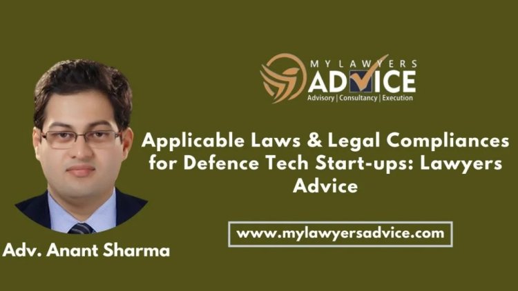 Applicable Laws & Legal Compliances for Defence Tech Start-ups