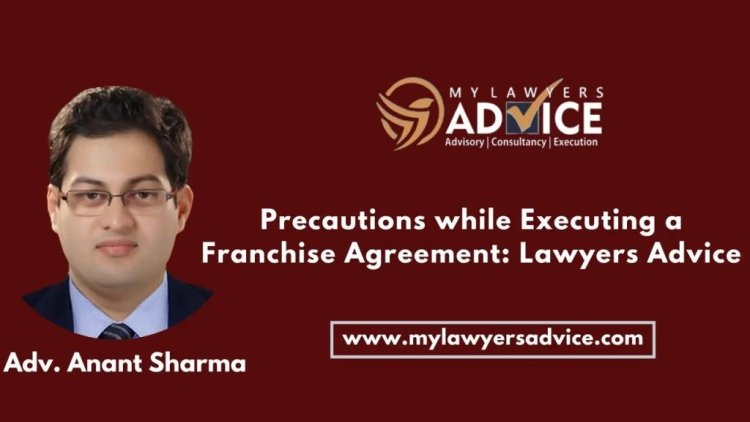 Precautions while Executing a Franchise Agreement