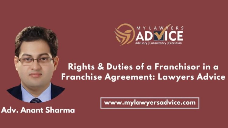 Rights & Duties of a Franchisor in a Franchise Agreement