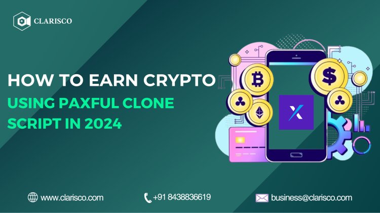 How to earn crypto using Paxful clone script in 2024