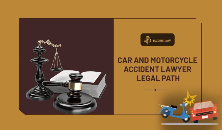 Car and Motorcycle Accident Lawyer Legal Path